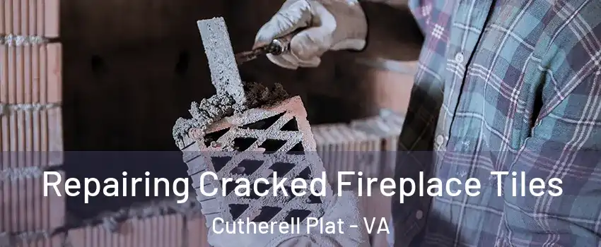 Repairing Cracked Fireplace Tiles Cutherell Plat - VA
