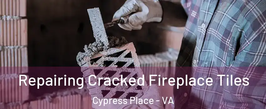 Repairing Cracked Fireplace Tiles Cypress Place - VA