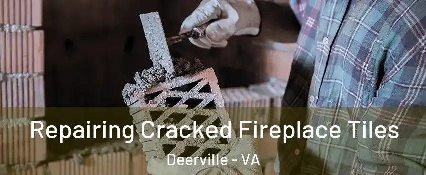 Repairing Cracked Fireplace Tiles Deerville - VA