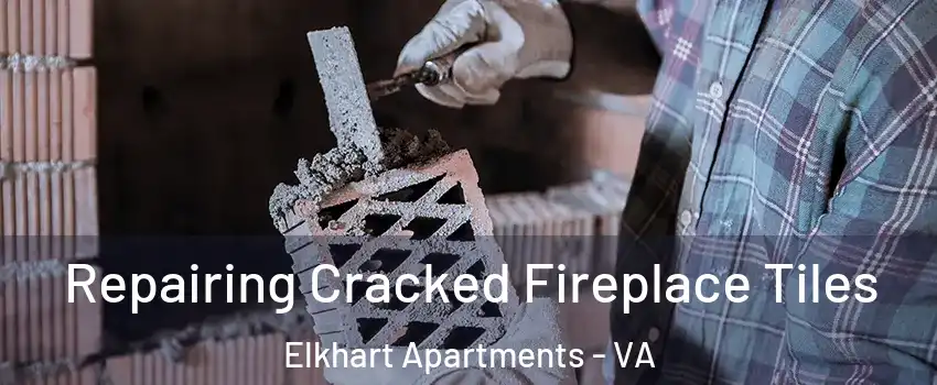 Repairing Cracked Fireplace Tiles Elkhart Apartments - VA