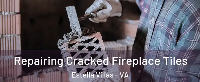 Repairing Cracked Fireplace Tiles Estella Villas - VA