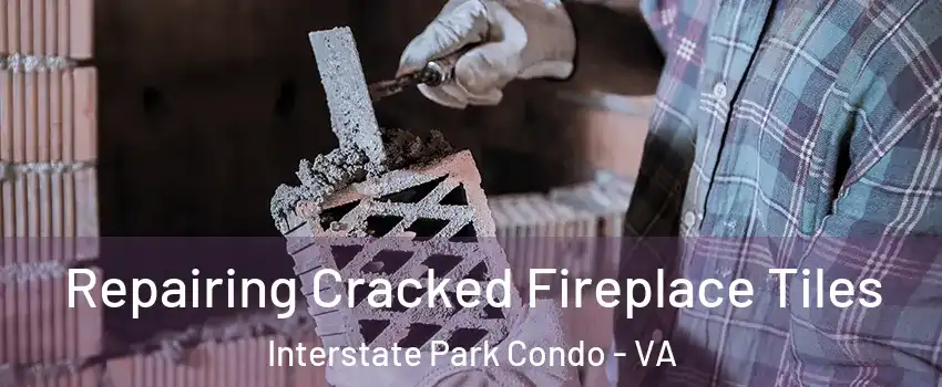Repairing Cracked Fireplace Tiles Interstate Park Condo - VA
