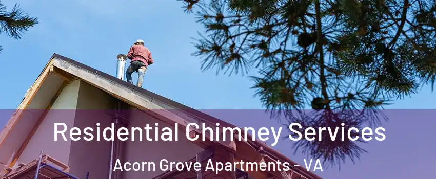 Residential Chimney Services Acorn Grove Apartments - VA