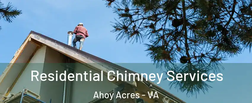 Residential Chimney Services Ahoy Acres - VA