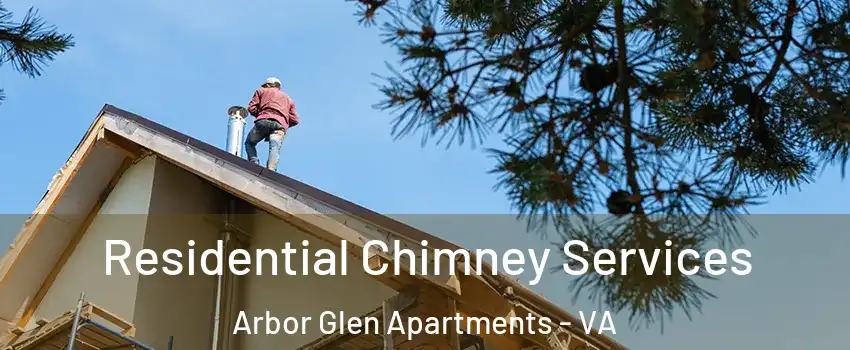 Residential Chimney Services Arbor Glen Apartments - VA