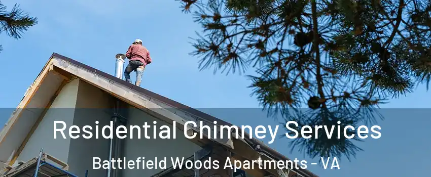 Residential Chimney Services Battlefield Woods Apartments - VA