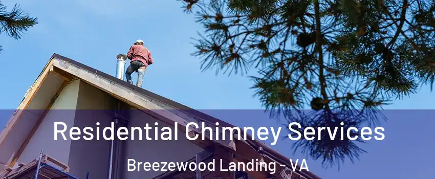 Residential Chimney Services Breezewood Landing - VA