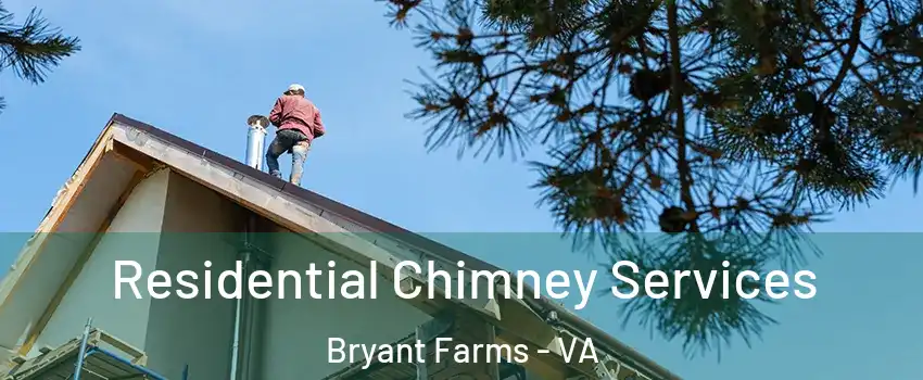 Residential Chimney Services Bryant Farms - VA