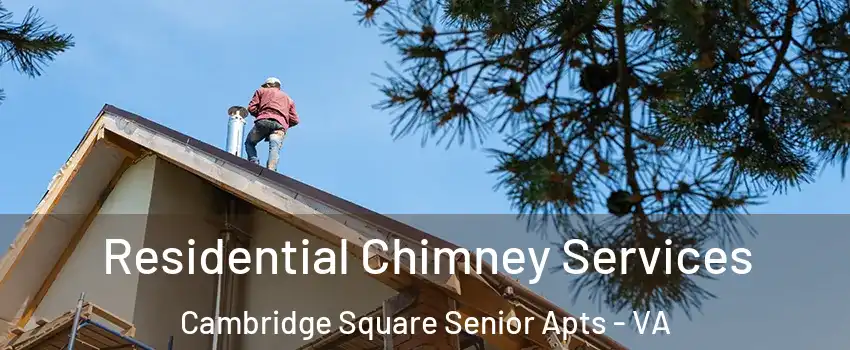 Residential Chimney Services Cambridge Square Senior Apts - VA