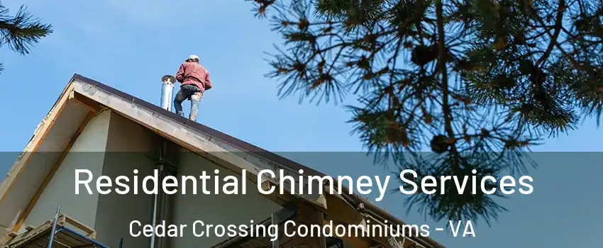 Residential Chimney Services Cedar Crossing Condominiums - VA