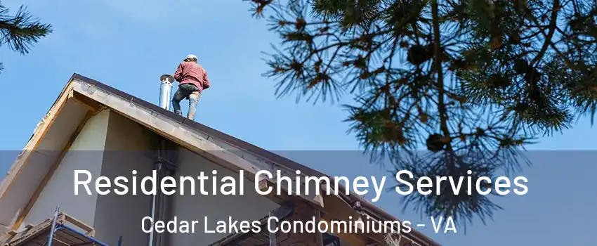 Residential Chimney Services Cedar Lakes Condominiums - VA