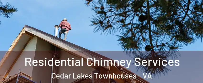 Residential Chimney Services Cedar Lakes Townhouses - VA