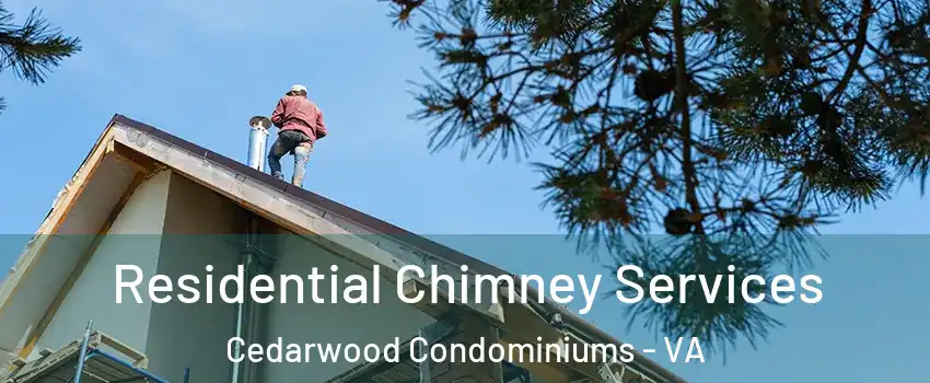 Residential Chimney Services Cedarwood Condominiums - VA