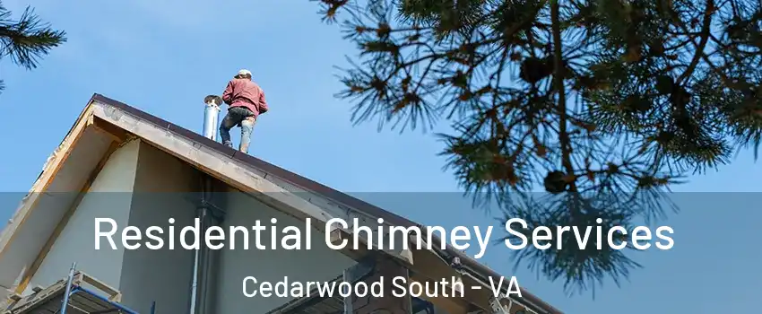 Residential Chimney Services Cedarwood South - VA