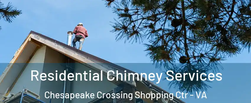 Residential Chimney Services Chesapeake Crossing Shopping Ctr - VA