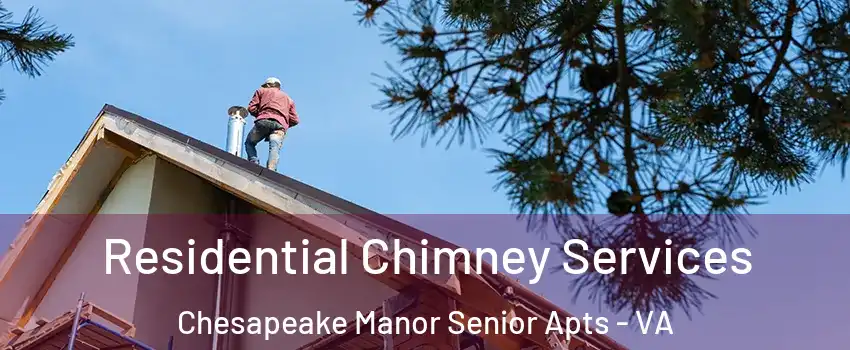 Residential Chimney Services Chesapeake Manor Senior Apts - VA