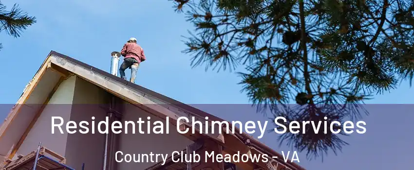 Residential Chimney Services Country Club Meadows - VA