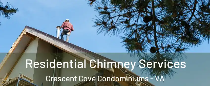 Residential Chimney Services Crescent Cove Condominiums - VA