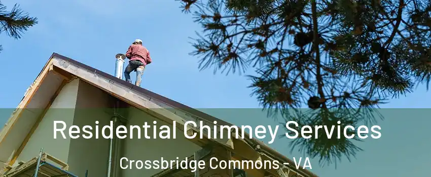 Residential Chimney Services Crossbridge Commons - VA