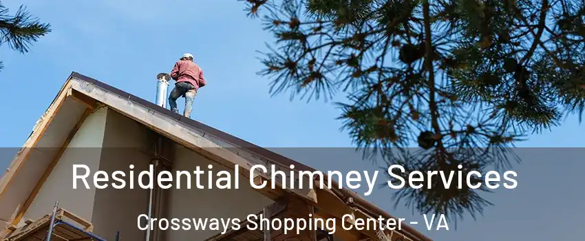 Residential Chimney Services Crossways Shopping Center - VA