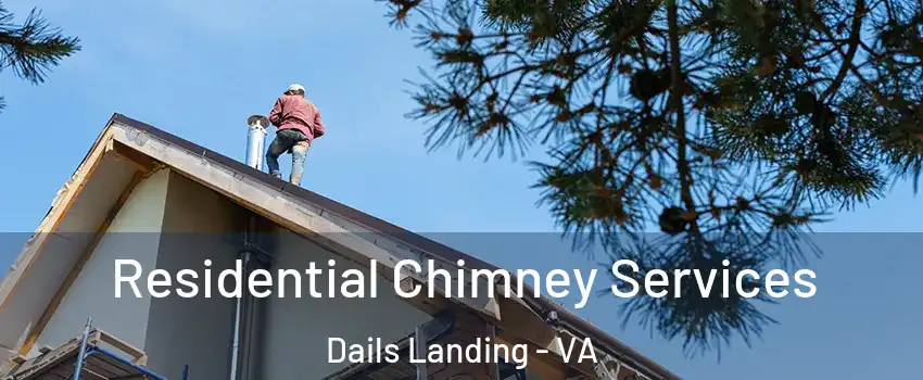 Residential Chimney Services Dails Landing - VA