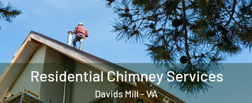 Residential Chimney Services Davids Mill - VA