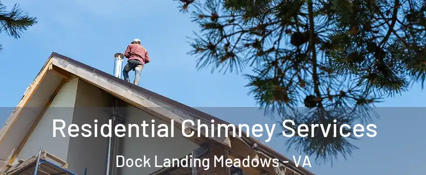 Residential Chimney Services Dock Landing Meadows - VA