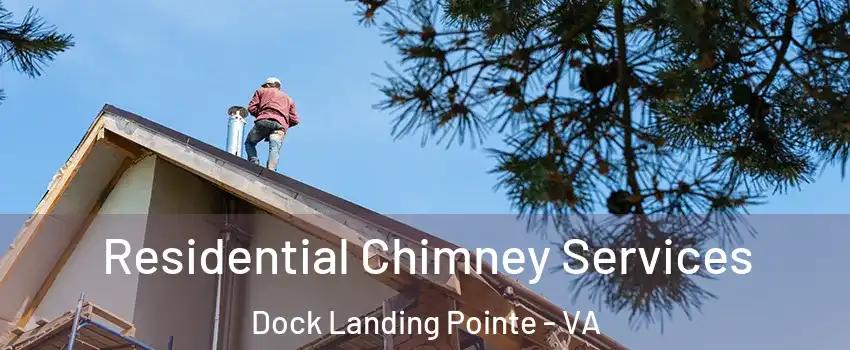 Residential Chimney Services Dock Landing Pointe - VA
