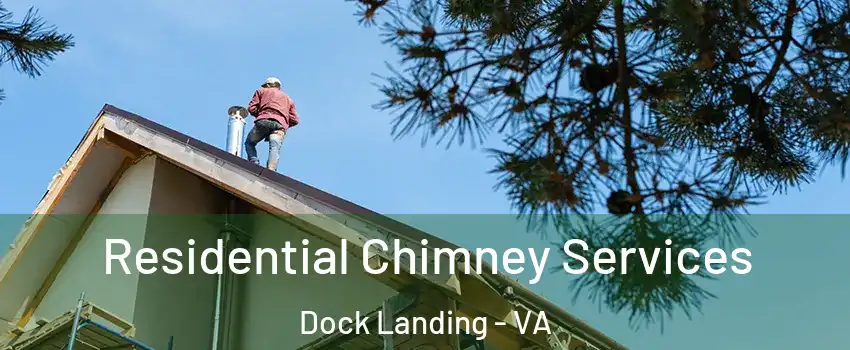 Residential Chimney Services Dock Landing - VA