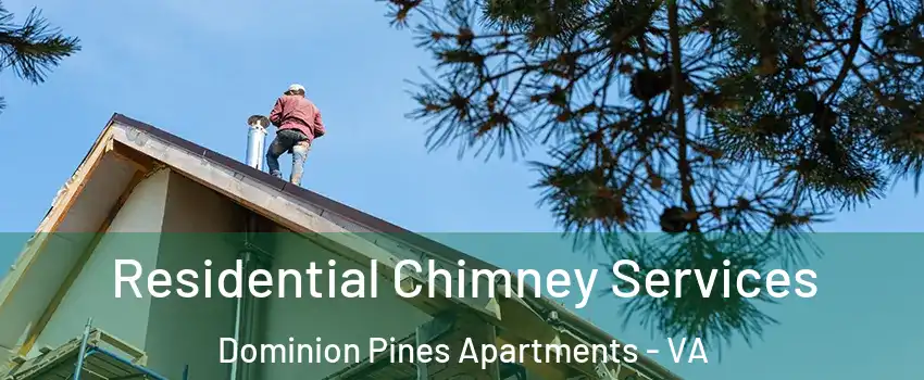 Residential Chimney Services Dominion Pines Apartments - VA