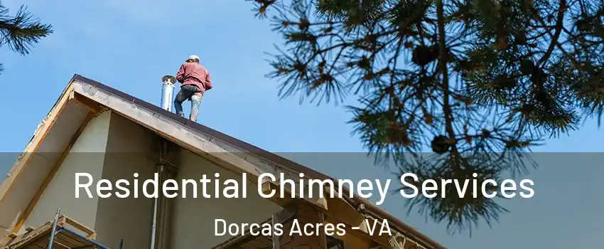 Residential Chimney Services Dorcas Acres - VA