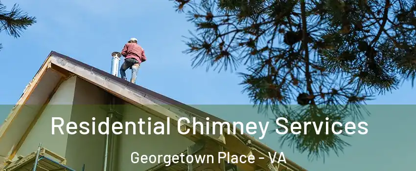 Residential Chimney Services Georgetown Place - VA