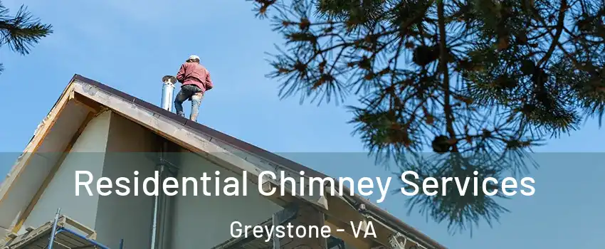 Residential Chimney Services Greystone - VA