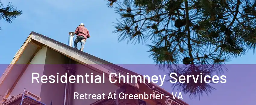 Residential Chimney Services Retreat At Greenbrier - VA