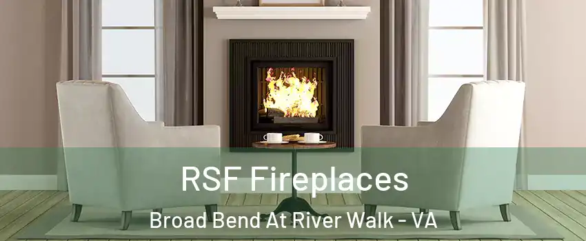 RSF Fireplaces Broad Bend At River Walk - VA