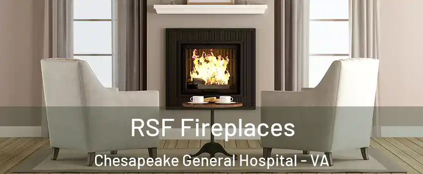 RSF Fireplaces Chesapeake General Hospital - VA