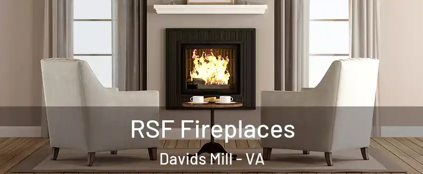 RSF Fireplaces Davids Mill - VA