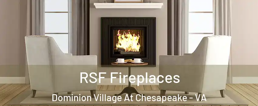 RSF Fireplaces Dominion Village At Chesapeake - VA