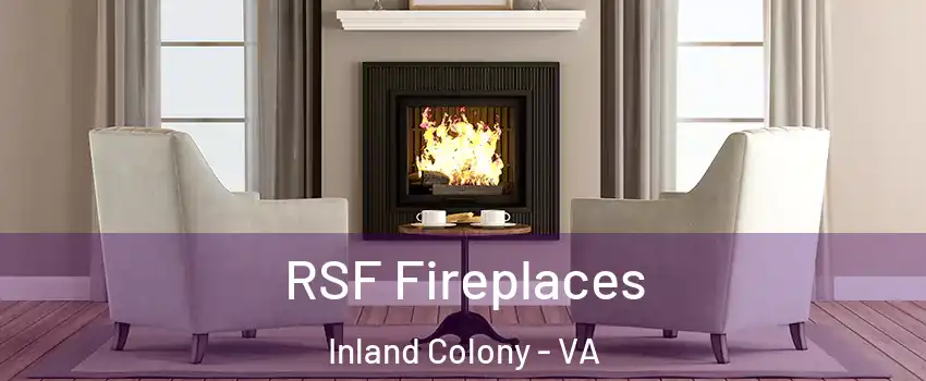 RSF Fireplaces Inland Colony - VA