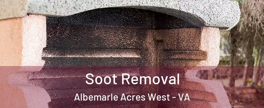 Soot Removal Albemarle Acres West - VA