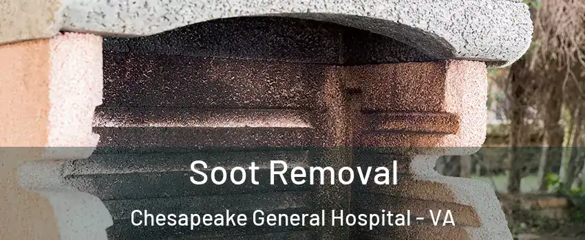 Soot Removal Chesapeake General Hospital - VA