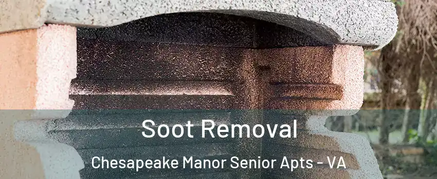 Soot Removal Chesapeake Manor Senior Apts - VA