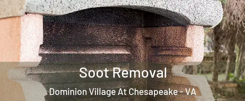 Soot Removal Dominion Village At Chesapeake - VA