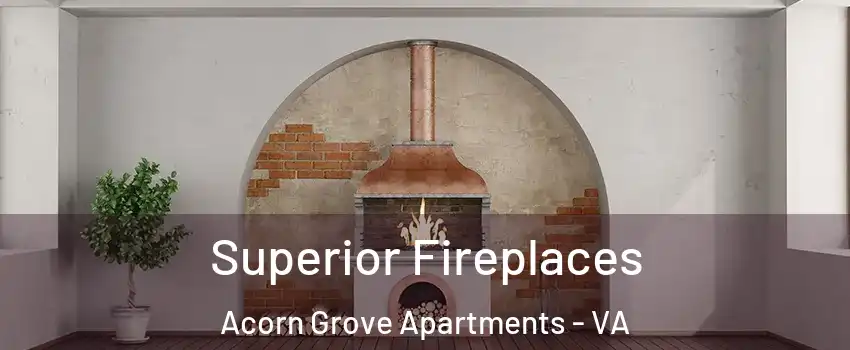 Superior Fireplaces Acorn Grove Apartments - VA