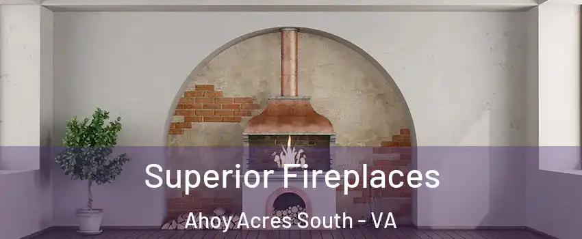 Superior Fireplaces Ahoy Acres South - VA