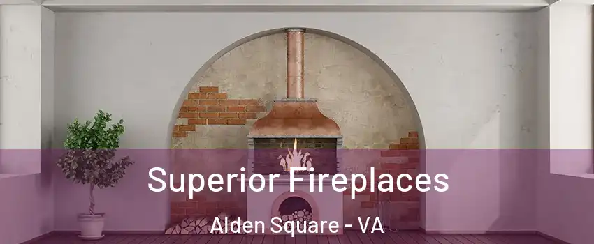 Superior Fireplaces Alden Square - VA