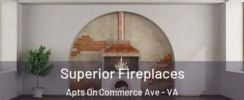 Superior Fireplaces Apts On Commerce Ave - VA