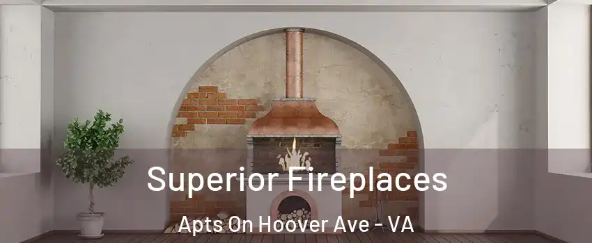 Superior Fireplaces Apts On Hoover Ave - VA