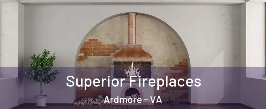 Superior Fireplaces Ardmore - VA