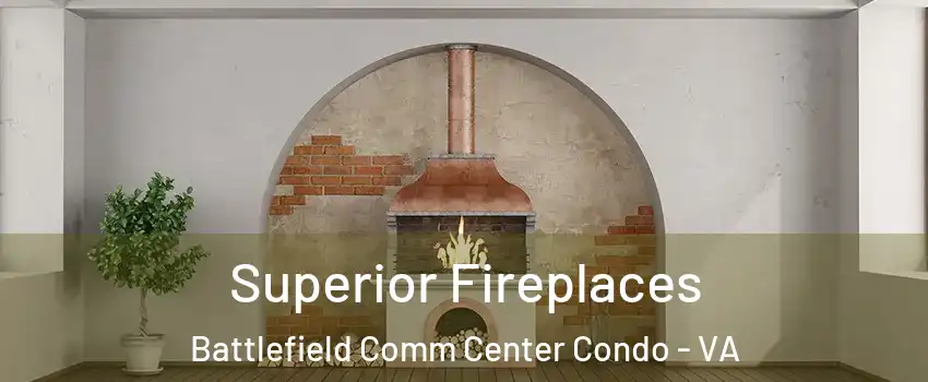 Superior Fireplaces Battlefield Comm Center Condo - VA